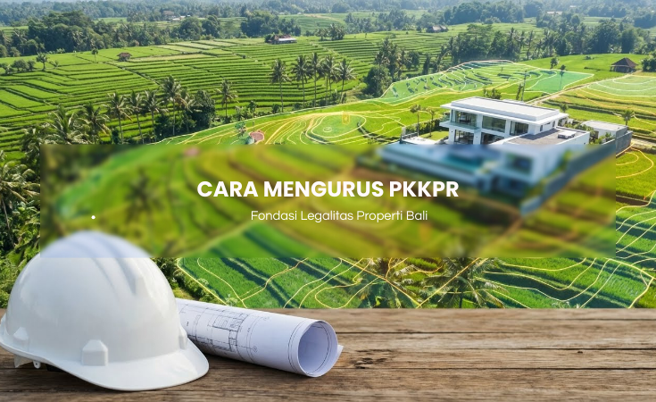 Cara Mengurus PKKPR: Fondasi Utama Keamanan Investasi Properti Anda di Bali